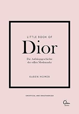 Little Book of Dior: Die Aufstiegsgeschichte der edlen Modemarke .